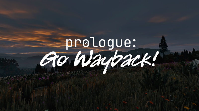 Prologue Go Wayback!